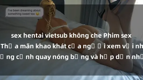 sex hentai vietsub không che Phim sex anime không che – Thỏa mãn khao khát của người xem với những cảnh quay nóng bỏng và hấp dẫn nhất trong thế giới anime.