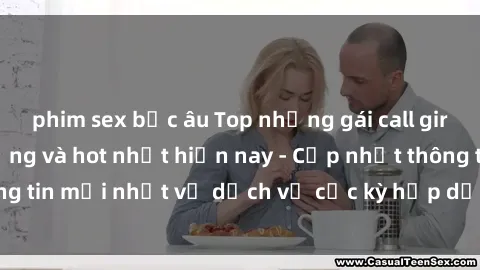 phim sex bắc âu Top những gái call girl Việt Nam nổi tiếng và hot nhất hiện nay - Cập nhật thông tin mới nhất về dịch vụ cực kỳ hấp dẫn và đáng mơ ước.