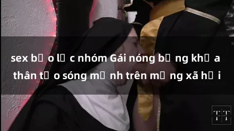sex bạo lực nhóm Gái nóng bỏng khỏa thân tạo sóng mạnh trên mạng xã hội