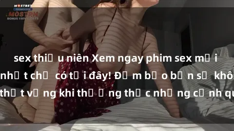 sex thiếu niên Xem ngay phim sex mới nhất và nóng hổi nhất chỉ có tại đây! Đảm bảo bạn sẽ không thất vọng khi thưởng thức những cảnh quay hấp dẫn và kích thích.