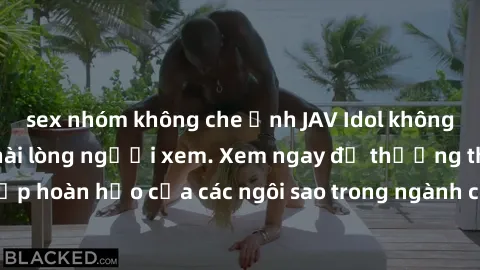 sex nhóm không che ảnh JAV Idol không che đẹp mắt làm hài lòng người xem. Xem ngay để thưởng thức vẻ đẹp hoàn hảo của các ngôi sao trong ngành công nghiệp phim người lớn này!
