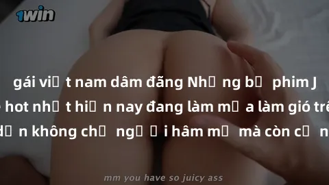 gái việt nam dâm đãng Những bộ phim JAV idol không che hot nhất hiện nay đang làm mưa làm gió trên mạng, hấp dẫn không chỉ người hâm mộ mà còn cả những ai mới tìm hiểu về thể loại này!