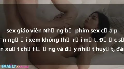 sex giáo viên Những bộ phim sex của phụ nữ lớn tuổi khiến người xem không thể rời mắt. Được sản xuất chất lượng và đầy nhiệt huyết, đáng xem và trải nghiệm.