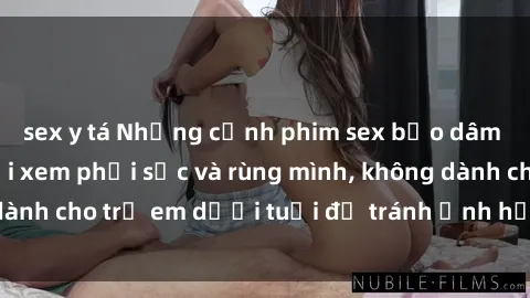 sex y tá Những cảnh phim sex bạo dâm nhóm khiến người xem phải sốc và rùng mình, không dành cho trẻ em dưới tuổi để tránh ảnh hưởng tiêu cực.
