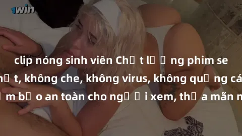 clip nóng sinh viên Chất lượng phim sex cập nhật mới nhất, không che, không virus, không quảng cáo, đảm bảo an toàn cho người xem, thỏa mãn nhu cầu tình dục của bạn.