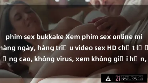 phim sex bukkake Xem phim sex online miễn phí, cập nhật hàng ngày, hàng triệu video sex HD chất lượng cao, không virus, xem không giới hạn, hoàn toàn miễn phí.
