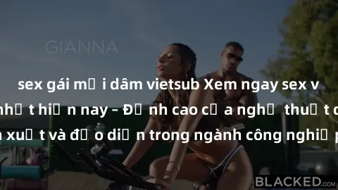 sex gái mại dâm vietsub Xem ngay sex video Việt Nam hot nhất hiện nay – Đỉnh cao của nghệ thuật diễn xuất và đạo diễn trong ngành công nghiệp phim người lớn tại đây!