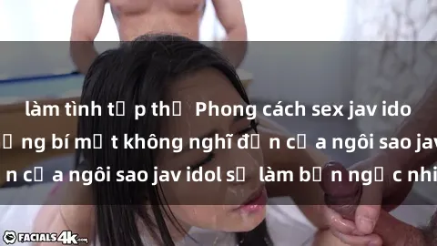 làm tình tập thể Phong cách sex jav idol siêu hấp dẫn: Những bí mật không nghĩ đến của ngôi sao jav idol sẽ làm bạn ngạc nhiên!