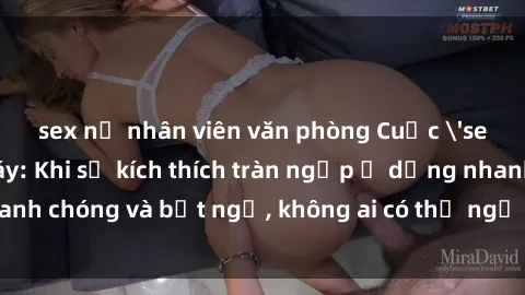sex nữ nhân viên văn phòng Cuộc 'sex' trong thang máy: Khi sự kích thích tràn ngập ở dạng nhanh chóng và bất ngờ, không ai có thể ngờ được điều gì sẽ xảy ra!
