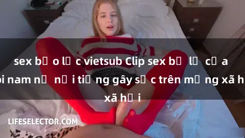 sex bạo lực vietsub Clip sex bị lộ của đôi nam nữ nổi tiếng gây sốc trên mạng xã hội