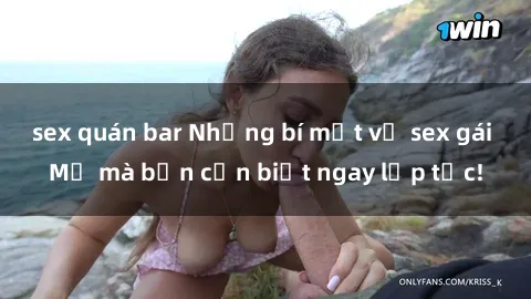 sex quán bar Những bí mật về sex gái Mỹ mà bạn cần biết ngay lập tức!