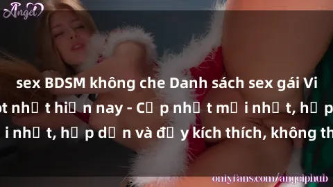 sex BDSM không che Danh sách sex gái Việt Nam sinh viên hot nhất hiện nay - Cập nhật mới nhất, hấp dẫn và đầy kích thích, không thể bỏ qua!