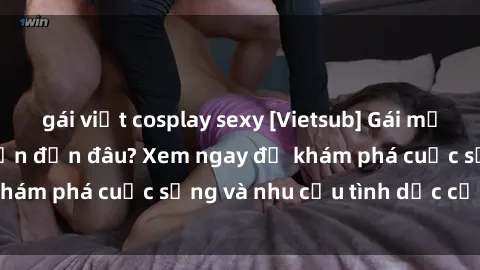 gái việt cosplay sexy [Vietsub] Gái mại dâm châu Á hấp dẫn đến đâu? Xem ngay để khám phá cuộc sống và nhu cầu tình dục của họ!