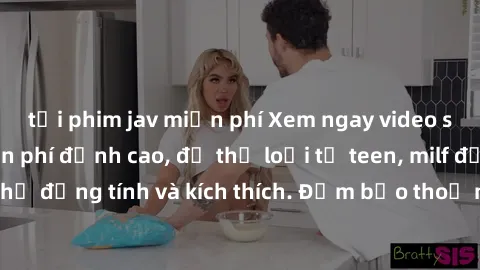 tải phim jav miễn phí Xem ngay video sex không che miễn phí đỉnh cao, đủ thể loại từ teen, milf đến các cảnh quan hệ đồng tính và kích thích. Đảm bảo thoả mãn mọi khả năng kích thích của bạn!