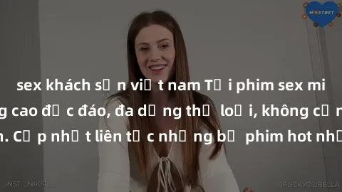 sex khách sạn việt nam Tải phim sex miễn phí chất lượng cao độc đáo, đa dạng thể loại, không cần đăng ký tài khoản. Cập nhật liên tục những bộ phim hot nhất trên thị trường. Sự lựa chọn hàng đầu cho n