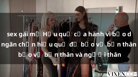 sex gái mỹ Hậu quả của hành vi bạo dâm sex và cách ngăn chặn hiệu quả để bảo vệ bản thân và người thân