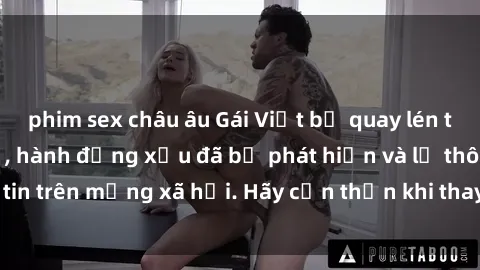 phim sex châu âu Gái Việt bị quay lén trong phòng thay đồ, hành động xấu đã bị phát hiện và lộ thông tin trên mạng xã hội. Hãy cẩn thận khi thay đồ ở nơi công cộng!