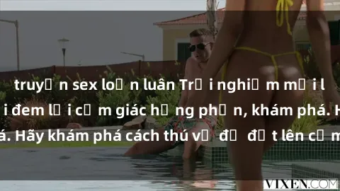 truyện sex loạn luân Trải nghiệm mới lạ: Sex trong xe hơi đem lại cảm giác hưng phấn, khám phá. Hãy khám phá cách thú vị để đốt lên cảm xúc trong cuộc tình!
