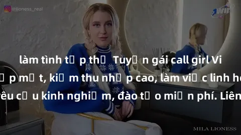 làm tình tập thể Tuyển gái call girl Việt Nam gợi cảm, đẹp mắt, kiếm thu nhập cao, làm việc linh hoạt, không yêu cầu kinh nghiệm, đào tạo miễn phí. Liên hệ ngay để biết thêm chi tiết!