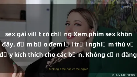 sex gái việt có chồng Xem phim sex không che miễn phí tại đây, đảm bảo đem lại trải nghiệm thú vị và đầy kích thích cho các bạn. Không cần đăng ký, hoàn toàn miễn phí.